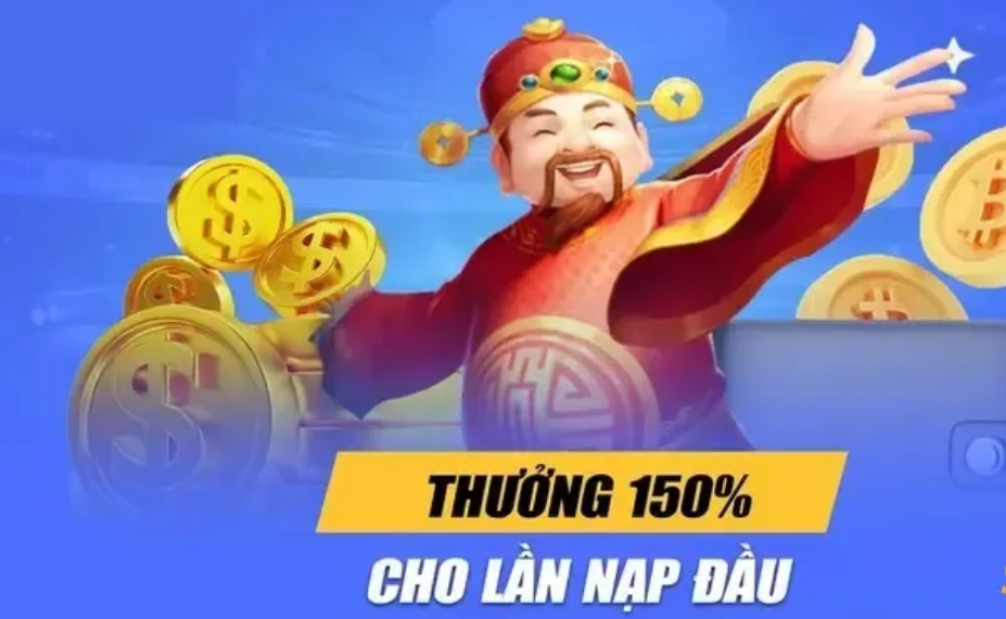 Tặng 150% Cho Thành Viên Trong Lần Nạp Đầu Tiên